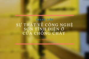 Sự thật về công nghệ sơn tĩnh điện ở cửa chống cháy