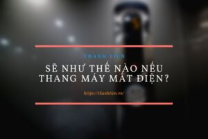 Sẽ như thế nào nếu thang máy mất điện?