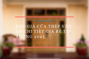 Báo Giá Cửa Chống Cháy Vân Gỗ Chi Tiết Giá Rẻ Tại Xưởng 2026