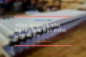Tổng quan về Tôn: Khái niệm, Đặc điểm, Ứng dụng