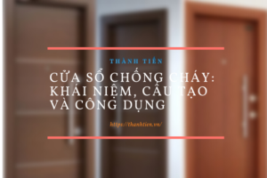 Cửa sổ chống cháy: Khái niệm, cấu tạo và công dụng  