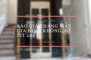 Báo Giá Thang Máy Gia Đình Không Hố Pit 2026