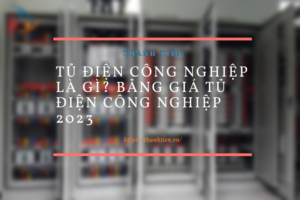 Tủ Điện Công Nghiệp là gì? Bảng Giá Tủ Điện Công Nghiệp hiện nay