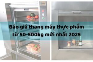 Báo giá thang máy thực phẩm từ 50-500kg mới nhất 2026