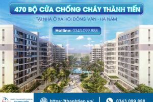 470 bộ cửa chống cháy Thành Tiến tại công trình Nhà ở xã hội HUD, Đồng Văn, Hà Nam
